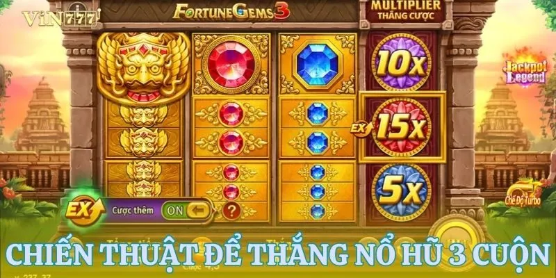 Chiến thuật hay để thắng nổ hũ 3 cuộn