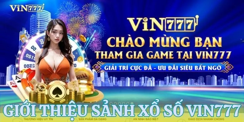Thế giới xổ số VIN777 mở ra cơ hội trúng lớn mỗi ngày