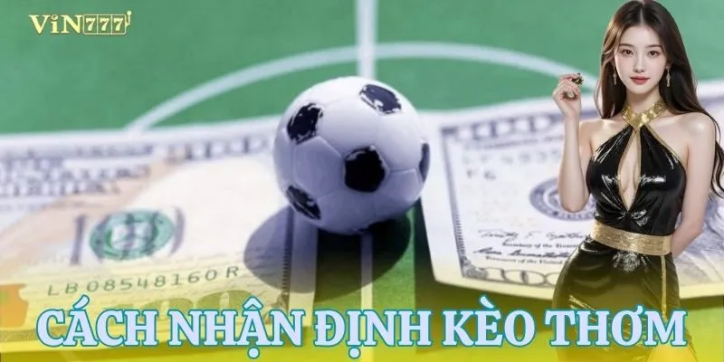 Cách nhận ra kèo thơm dễ hình dung