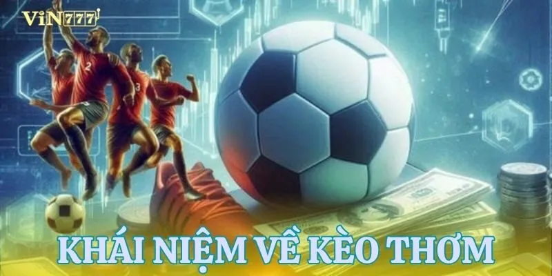 Khái quát soi kèo thơm trong bóng đá